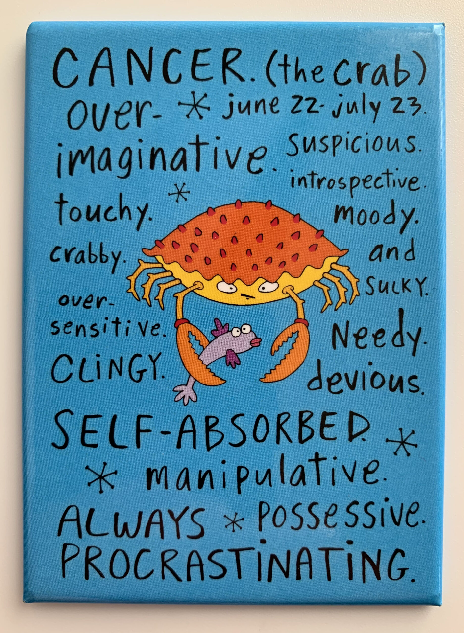 CANCER. Humorous Astrology Traits on a Magnet - GO HOME... Unusual ...